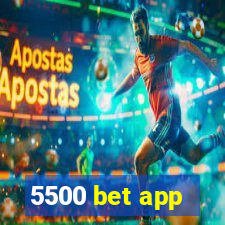 5500 bet app